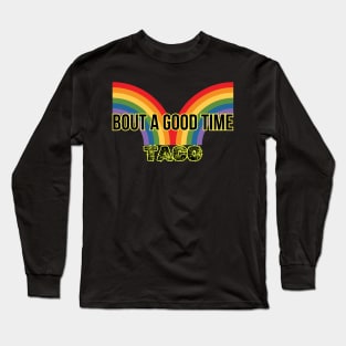 Let's Fiesta! It's Taco Gift-Buying Fun Time!-Taco 'Bout a Good Time- Taco Rainbow Long Sleeve T-Shirt